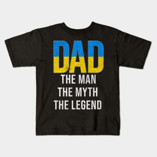 Ukrainian Dad The Man The Myth The Legend - Gift for Ukrainian Dad With Roots From Ukrainian Kids T-Shirt